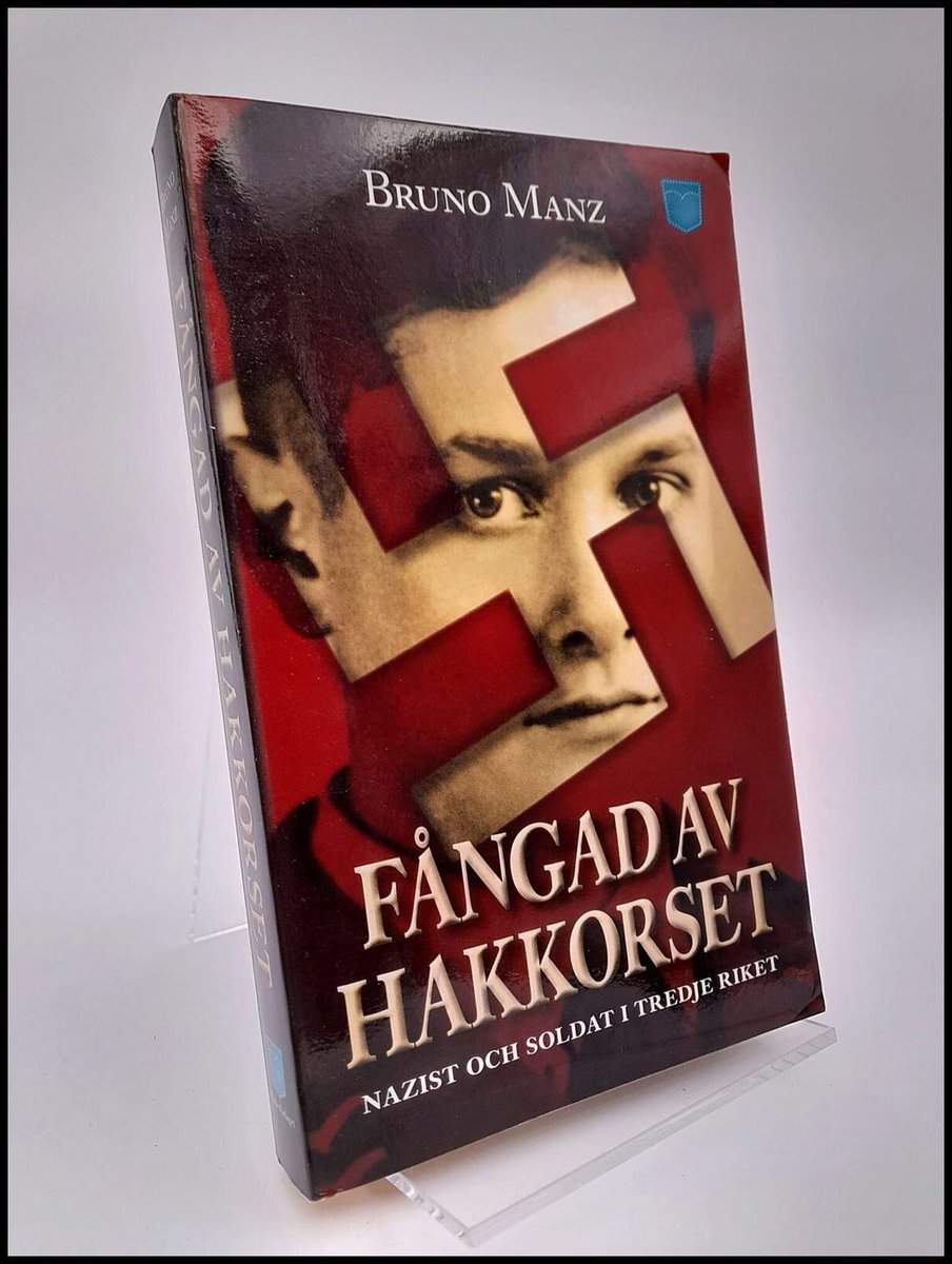 Manz, Bruno | Fångad av hakkorset : Nazist och soldat i tredje riket