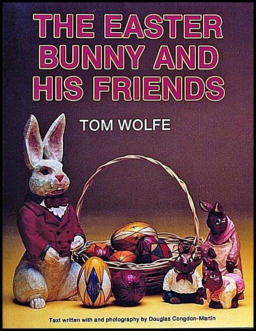 Tom Wolfe | The Easter Bunny And His Friends