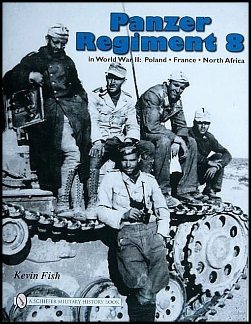 Fish, Kevin | Panzer regiment 8 in world war ii : Poland . france . north africa
