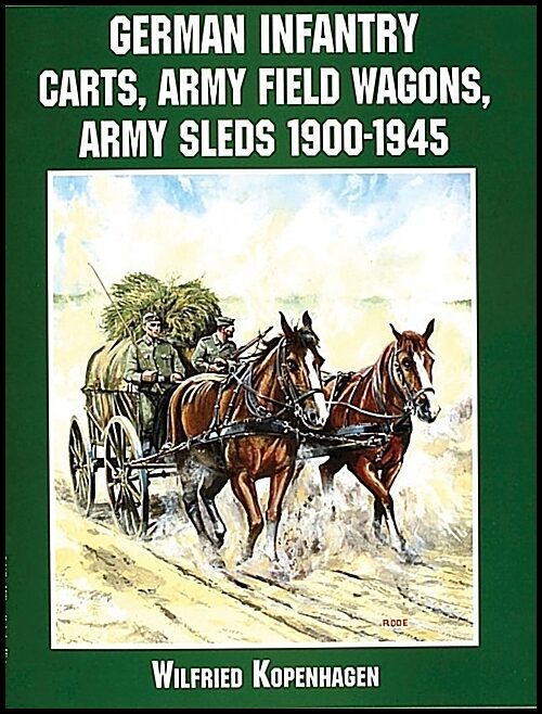 Kopenhagen, Wilfried | German infantry carts, army field wagons, army sleds 1900-1945