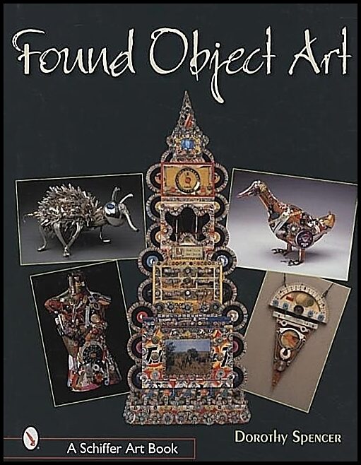 Dorothy Spencer | Found Object Art
