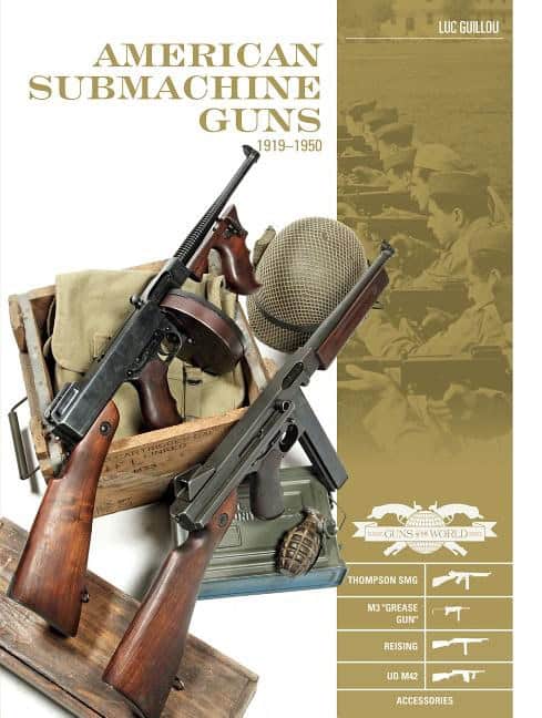 Guillou, Luc | American submachine guns 19191950 : Thompson smg, m3 'grease gun,' reising,