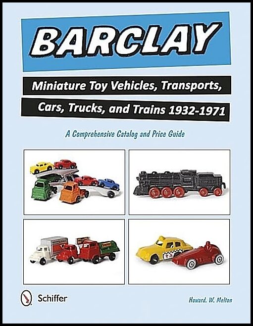 Melton, Howard W. | Barclay miniature toy vehicles, transports, cars, trucks, and trains 1932-1