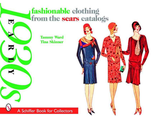 Skinner, Tina | Fashionable clothing from the sears catalogs : Early 1930s - early 1930s