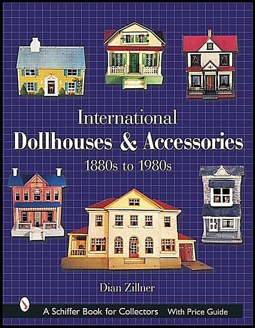 Dian Zillner | International Dollhouses And Accessories : 1880s to 1980s