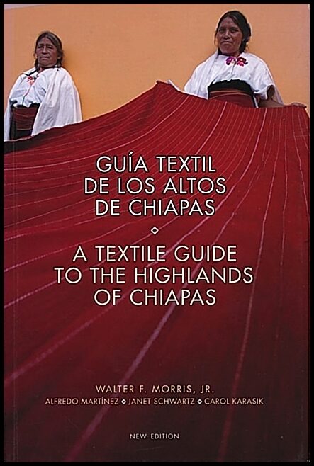 Walter Morris - Alfredo Martínez - Janet | Textile Guide To The Highlands Of Chiapas