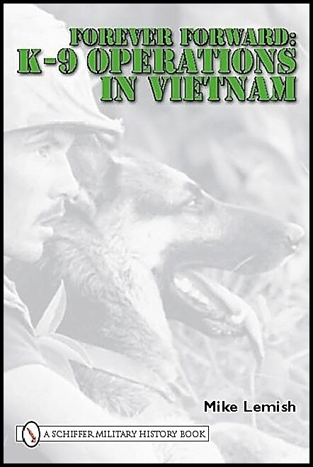 Mike Lemish | Forever Forward : K-9 Operations in Vietnam