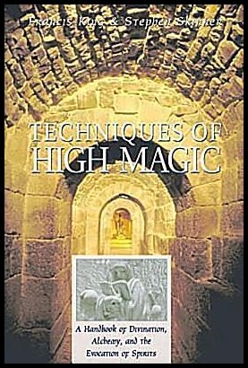 King Francis & Skinner S | Techniques Of High Magic : A Manual Of Self-Initiation