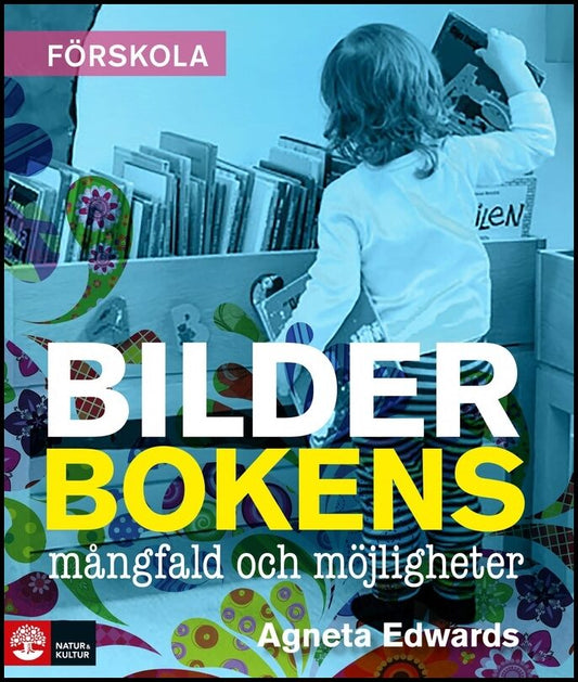 Edwards, Agneta | Bilderbokens mångfald och möjligheter : 2:a utgåvan