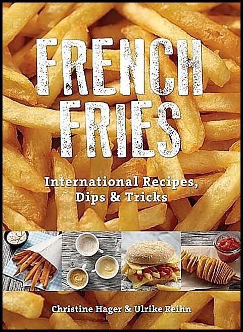 Reihn, Ulrike | French fries : International recipes, dips & tricks