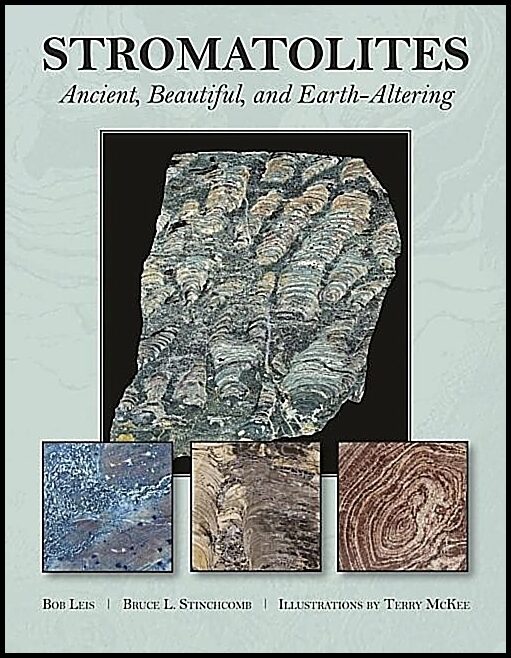 Stinchcomb, Bruce L. | Stromatolites : Ancient, beautiful, and earth-altering