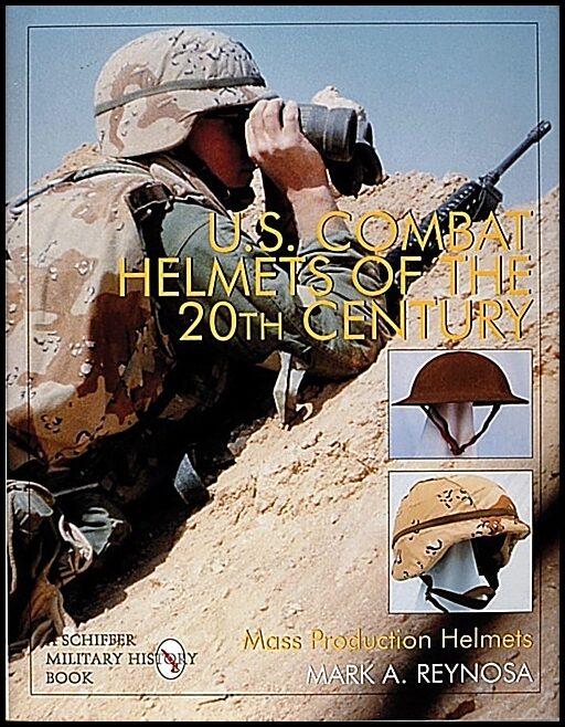 Mark A. Reynosa | U.S. Combat Helmets Of The 20th Century