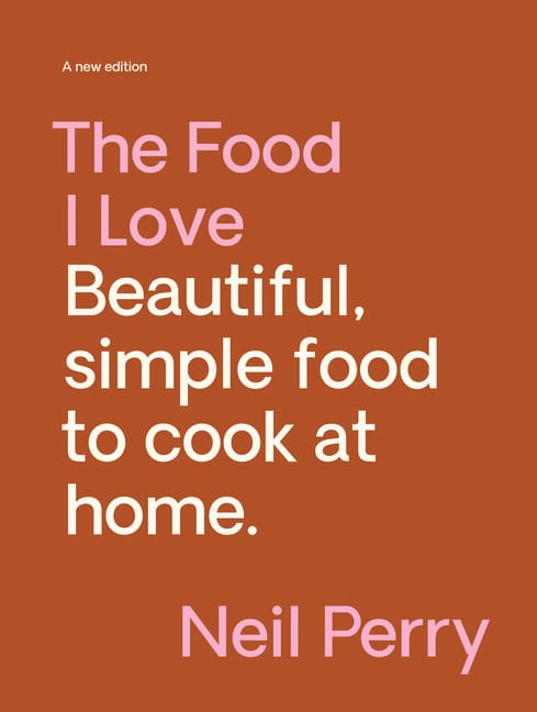 Neil Perry | The Food I Love