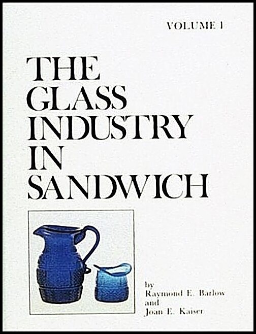 Raymond E. Barlow | The Glass Industry In Sandwich