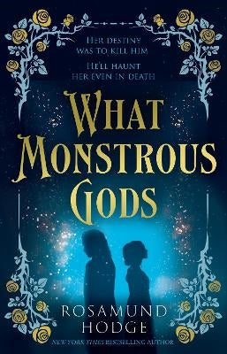 Hodge, Rosamund | What Monstrous Gods