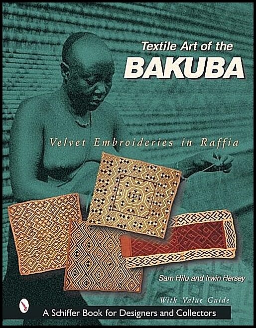 Sam Hilu | Textile Art Of The Bakuba : Velvet Embroideries in Raffia