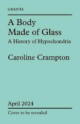 Crampton, Caroline | A Body Made of Glass