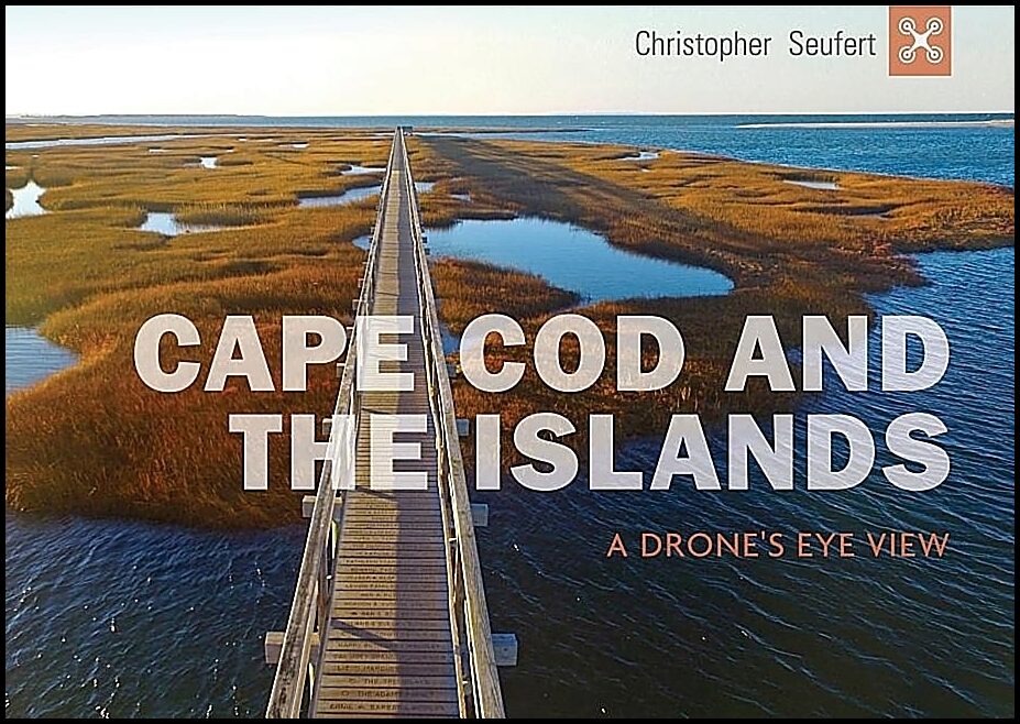 Christopher Seufert | Cape Cod And The Islands : A Drone's Eye View