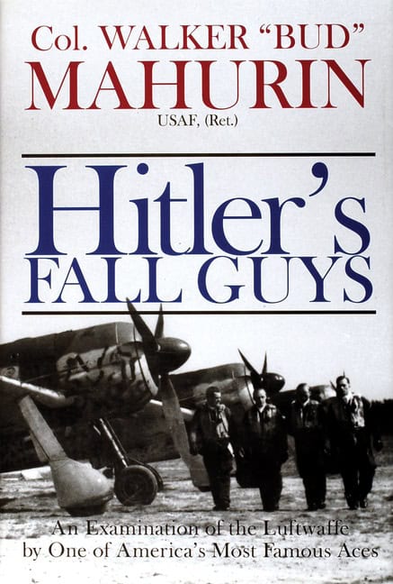 Walker M. 'Bud' Mahurin | Hitler's Fall Guys