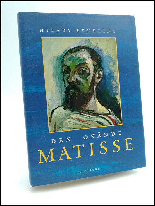 Spurling, Hilary | Den okände Matisse : Åren 1869-1908