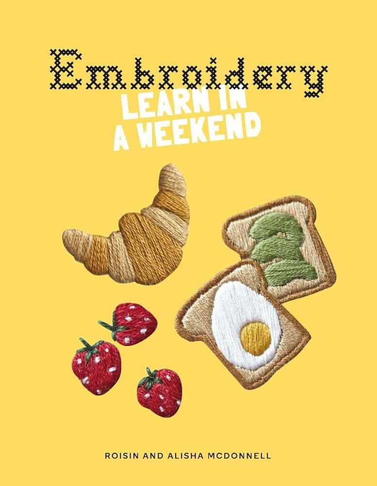 McDonnell, Roisin | Embroidery : Learn in a Weekend