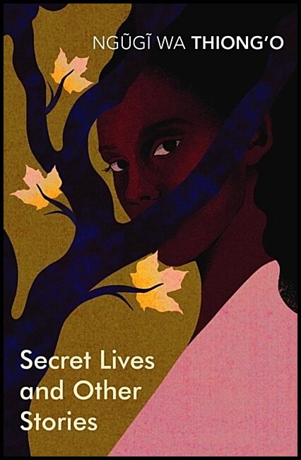 Thiong'o, Ngugi wa | Secret Lives & Other Stories