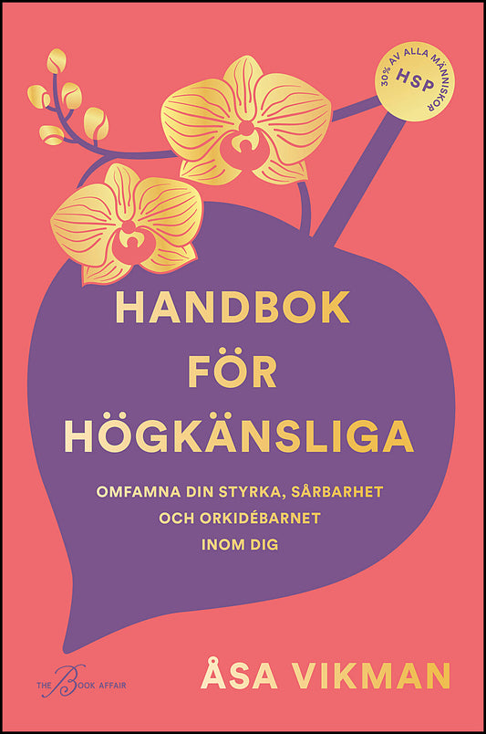 Vikman, Åsa | Handbok för högkänsliga : Omfamna din styrka, sårbarhet och orkidébarnet inom dig