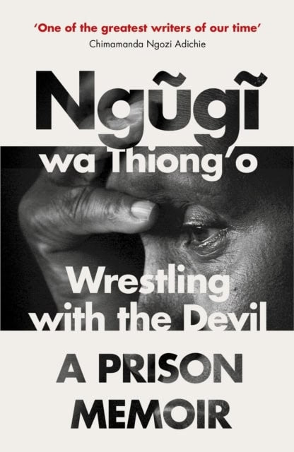 wa Thiong'o, Ngugi | Wrestling with the Devil : A Prison Memoir