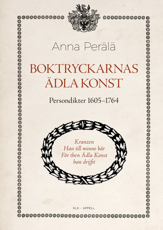 Perälä, Anna | Boktryckarnas ädla konst : Persondikter 1605–1764