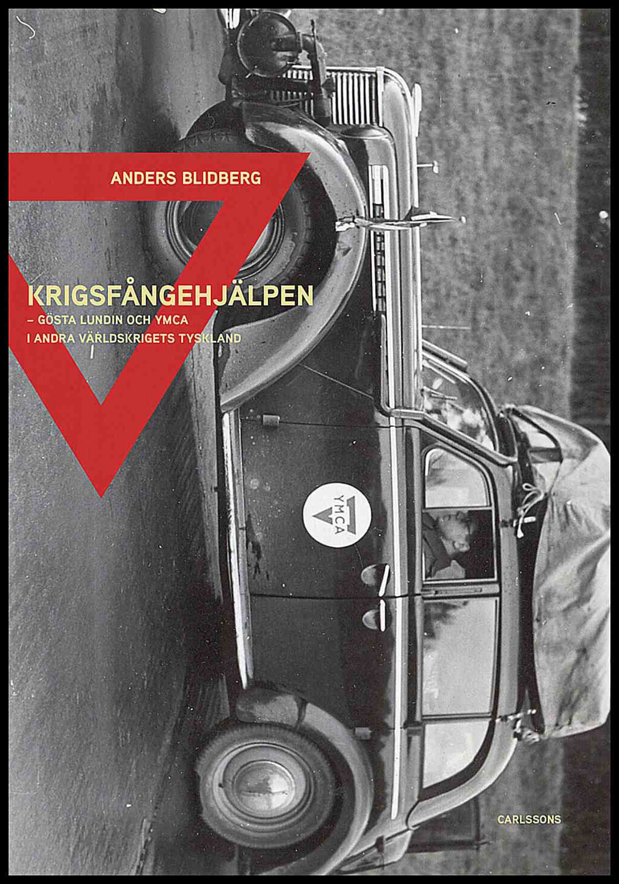 Blidberg, Anders | Krigsfångehjälpen : Gösta Lundin och YMCA i andra världskrigets Tyskland