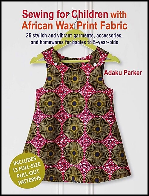 Adaku Parker | Sewing For Children With African Wax Print Fabric