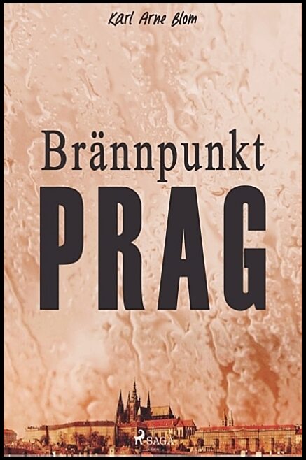 Blom, Karl Arne | Brännpunkt Prag : En reportageroman