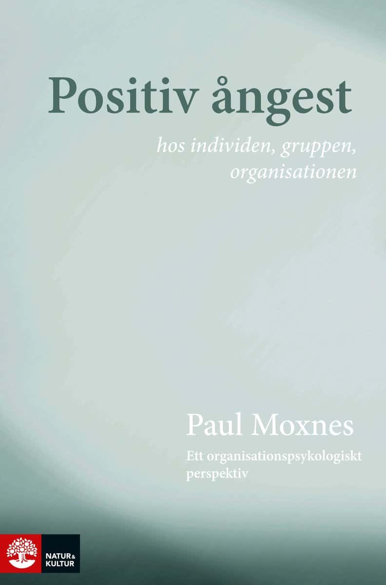 Moxnes, Paul | Positiv ångest hos individen, gruppen, organisationen : Ett organisationspsykologiskt perspektiv