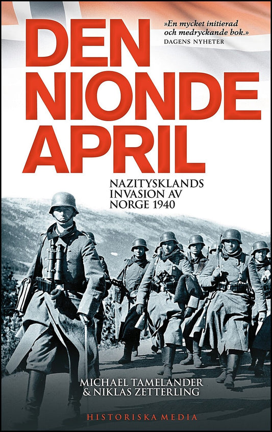 Zetterling, Niklas| Tamelander, Michael | Den nionde april : Nazitysklands invasion av Norge 1940