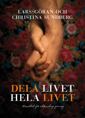 Sundberg, Lars-Göran | Sundberg, Christina | Dela livet hela livet : Handbok för äktenskap på väg