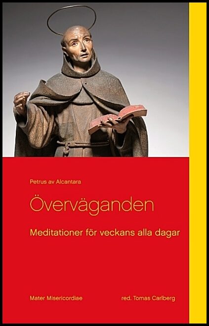 Petrus av Alcantara | Överväganden : Meditationer från helige Petrus av Alcantara för veckans alla dagar