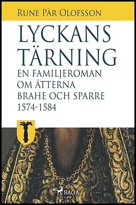 Olofsson, Rune Pär | Lyckans tärning : En familjeroman om ätterna Brahe och Sparre 1574-1584