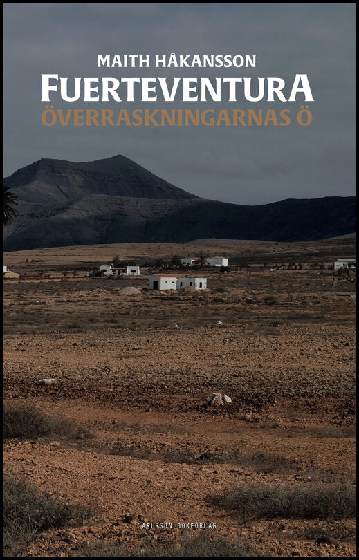Håkansson, Maith | Fuerteventura inifrån : Överraskningarnas ö