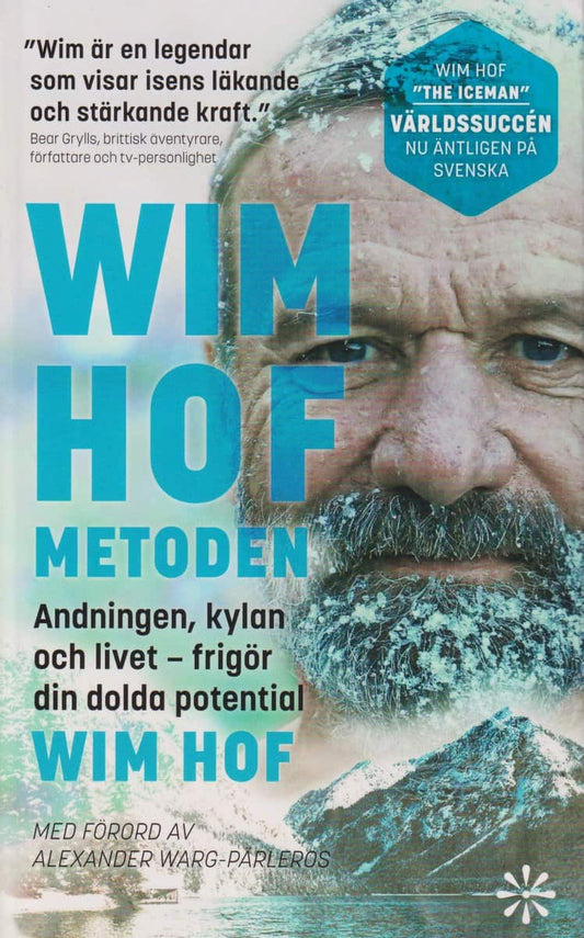 Hof, Wim | Wim Hof-metoden : Andningen, kylan och livet - frigör din dolda potential
