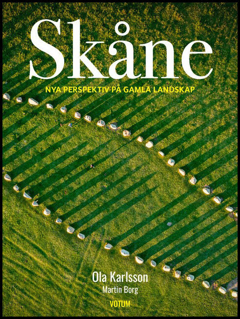 Borg, Martin | Skåne : Nya perspektiv på gamla landskap
