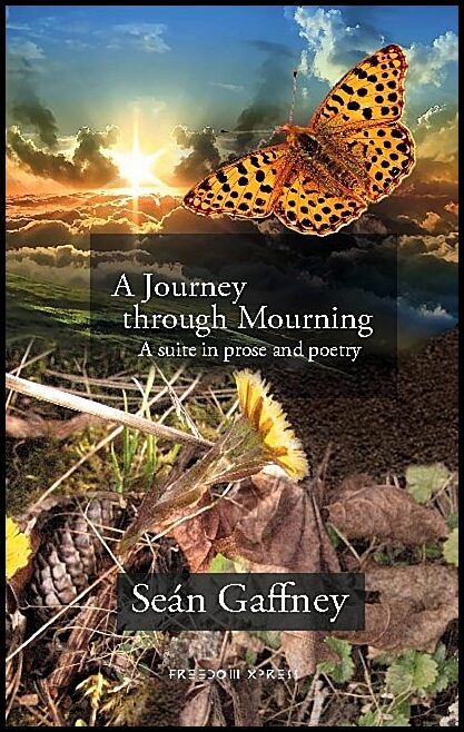 Gaffney, Seán | A journey through mourning : A suite in prose and poetry