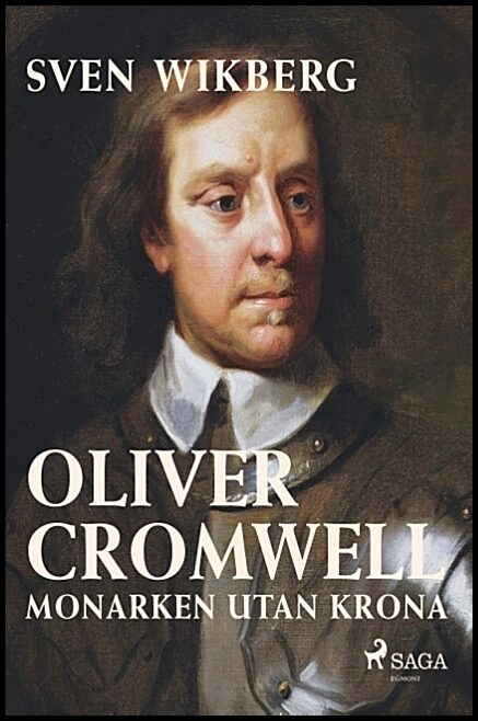 Wikberg, Sven | Oliver Cromwell : Monarken utan krona