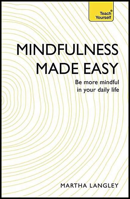 Langley, Martha | Mindfulness made easy : Be more mindful in your daily life