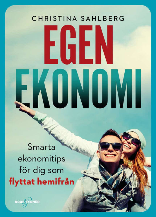 Sahlberg, Christina | Egen ekonomi : Smarta ekonomitips för dig som flyttat hemifrån