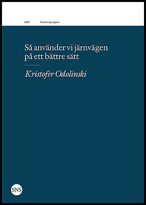 Odolinski, Kristofer | Så använder vi järnvägen på ett bättre sätt