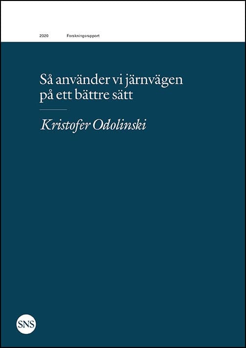 Odolinski, Kristofer | Så använder vi järnvägen på ett bättre sätt