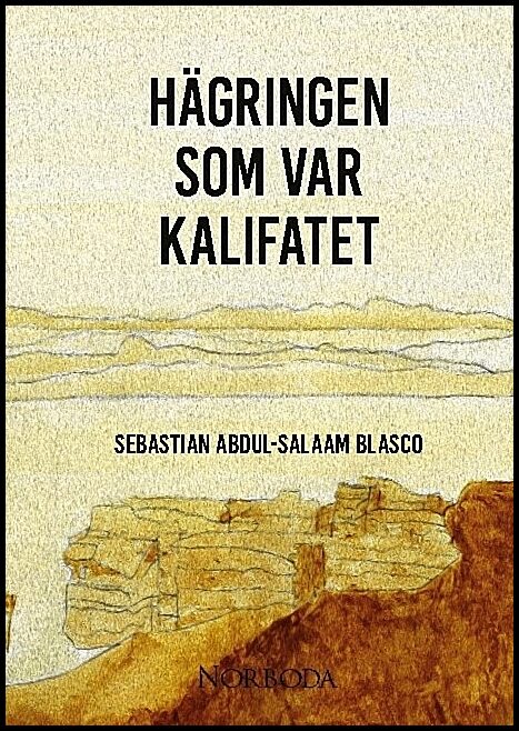 Blasco, Sebastian Abdul-Salaam | Hägringen som var kalifatet