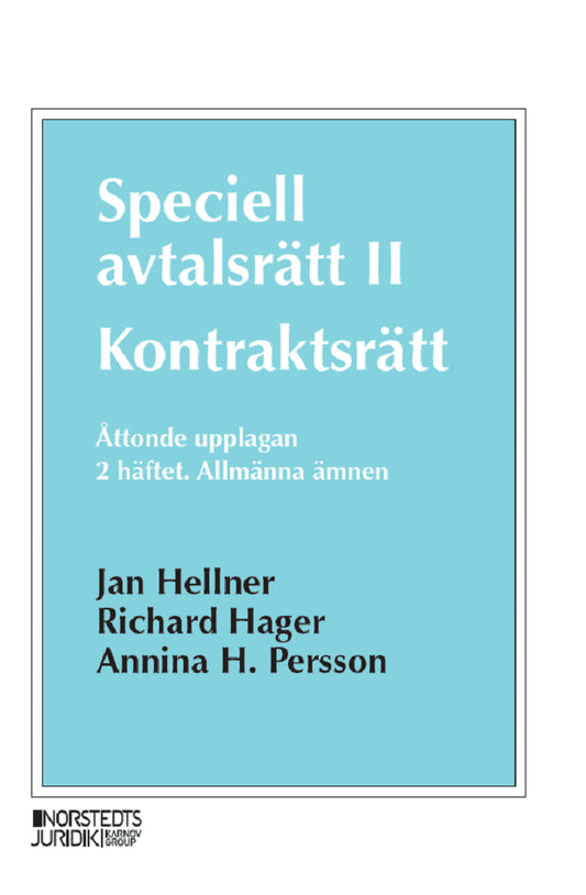 Hellner, Jan | Hager, Richard | Persson, Annina H. | Speciell avtalsrätt II : Kontraktsrätt, Andra häftet - Allmänna ämnen