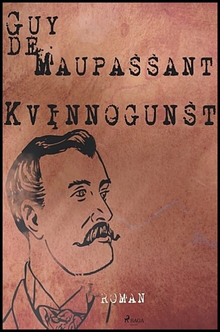 Maupassant, Guy De | Kvinnogunst