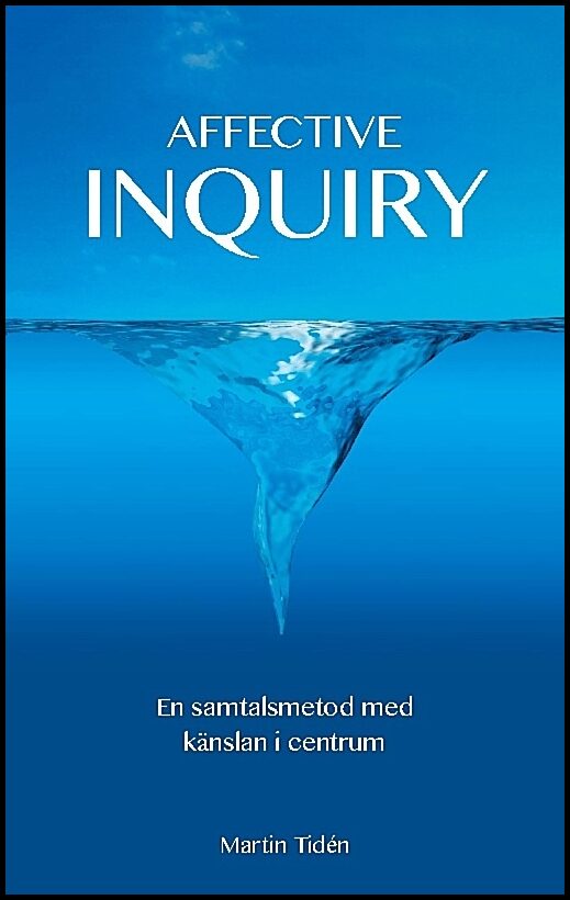 Tidén, Martin | Affective inquiry : En samtalsmetod med känslan i centrum